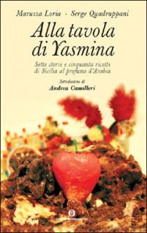 Alla tavola di Yasmina - Serge Quadruppani, Maruzza Loria, Andrea Camilleri