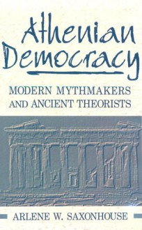 Athenian Democracy - Arlene W. Saxonhouse