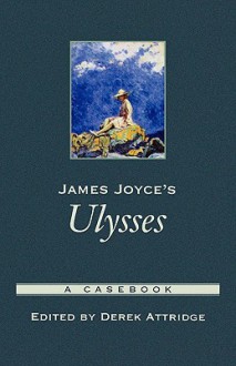 James Joyce's Ulysses: A Casebook - Derek Attridge