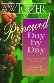 Renewed Day by Day: Daily Devotional Readings - A.W. Tozer, Gerald B. Smith