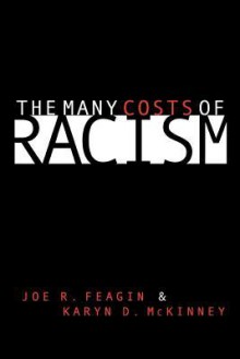 The Many Costs of Racism - Joe R. Feagin, Karyn D McKinney