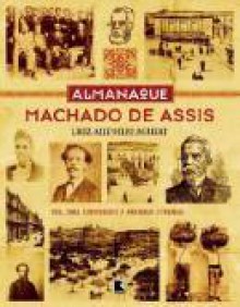 Almanaque Machado de Assis - Luiz Antonio Aguiar