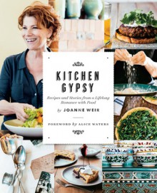 Kitchen Gypsy: Recipes and Stories from a Lifelong Romance with Food (Sunset) - Joanne Weir