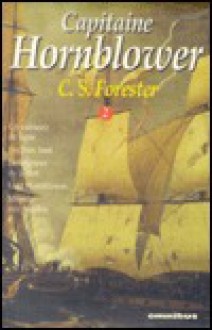 Capitaine Hornblower, tome 2: Un vaisseau de ligne", "Pavillon haut", "Le seigneur de la mer ", "Lord Hornblower" et "Mission aux Antilles" - C.S. Forester