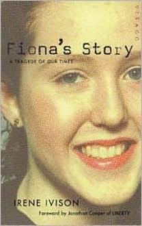 Fiona's Story: A Tragedy of Our Times - Irene Ivison, Jonathan Cooper