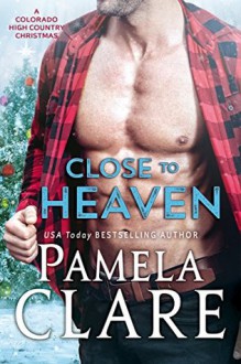 Close to Heaven: A Colorado High Country Christmas - Pamela Clare