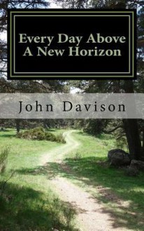 Every Day Above a New Horizon - John Davison