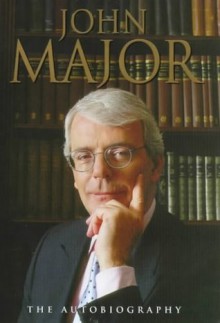 John Major: The Autobiography - John Major