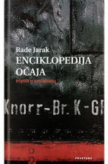 Enciklopedija očaja - Rade Jarak