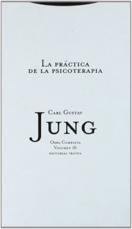 Practica de La Psicoterapia (Obras Completas 16) - C.G. Jung