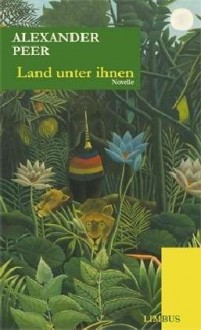 Land unter ihnen - Alexander Peer