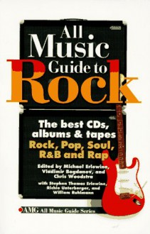 All Music Guide to Rock: The Best CDs, Albums and Tapes: Rock, Pop, Soul, Randb and Rap - Michael Erlewine