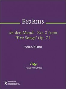 An den Mond - No. 2 from "Five Songs" Op. 71 - Johannes Brahms