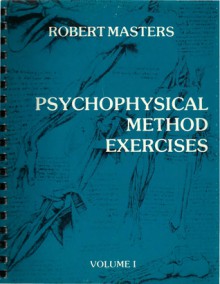 Psychophysical Method Exercises Volume I - Robert E.L. Masters