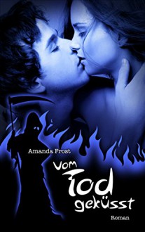 Vom Tod geküsst: Erotischer Liebesroman - Amanda Frost