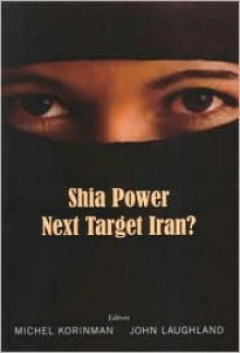 Shia Power: Next Target Iran? - Michel Korinman