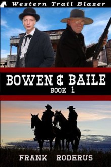 Bowen & Baile: Book 1 - Frank Roderus