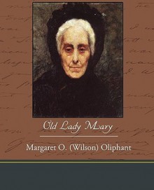 Old Lady Mary - Margaret Oliphant