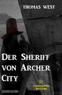 Der Sheriff von Archer City (German Edition) - Thomas West, Steve Mayer