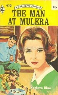 The Man at Mulera - Kathryn Blair