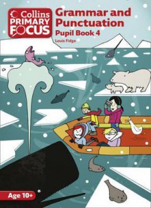 Grammar and Punctuation: Pupil Book 4 (Collins Primary Focus) - Louis Fidge