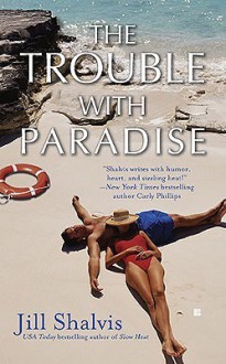 The Trouble With Paradise - Jill Shalvis