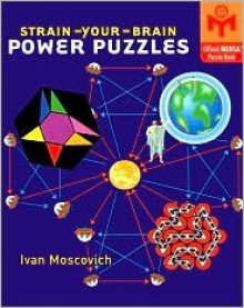 Strain Your Brain: Power Puzzles (Official Mensa Puzzle Book) - Ivan Moscovich