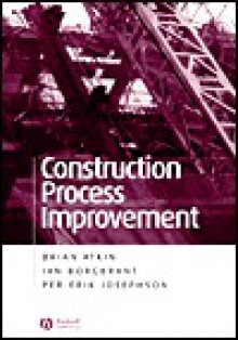 Construction Process Improvement: The Essentials - Brian Atkin