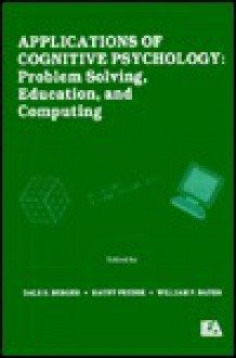 Applications of Cognitive Psychology: Problem Solving, Education, and Computing - Berger