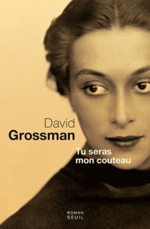 Tu seras mon couteau - David Grossman