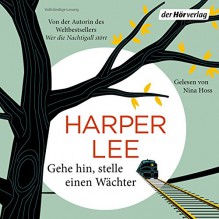 Gehe hin, stelle einen Wächter - Der Hörverlag, Harper Lee, Nina Hoss