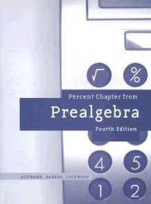 Percent Chapter from Prealgebra - Richard N. Aufmann, Vernon C. Barker, Joanne S. Lockwood