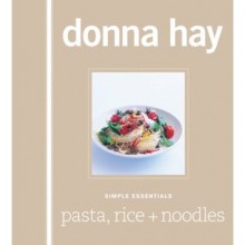 Simple Essentials Pasta, Rice and Noodles - Donna Hay