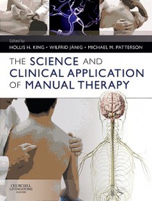 The Science and Clinical Application of Manual Therapy - Hollis H. King, Wilfrid Jänig, Michael M. Patterson