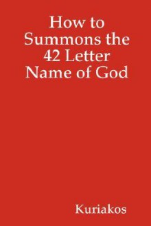 How to Summons the 42 Letter Name of God - Kuriakos