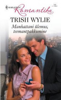 Manhattani ülemus, teemantpakkumine - Trish Wylie, Ketlin Tamm