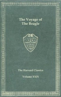 Harvard Classics, Vol. 29: The Voyage of the Beagle - Charles Robert Darwin, Charles W. Eliot