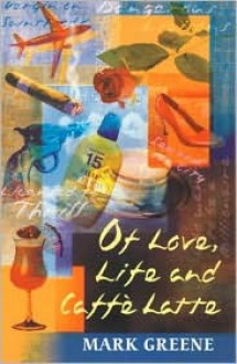 Of Love, Life and Caffe Latte - Mark Greene