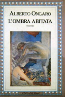 L'ombra abitata - Alberto Ongaro