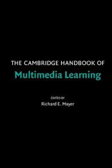 The Cambridge Handbook of Multimedia Learning - Richard E. Mayer