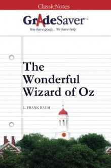 GradeSaver (TM) ClassicNotes: The Wonderful Wizard of Oz - Kristen Osborne, Christine McKeever