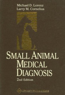 Small Animal Medical Diagnosis - Michael D. Lorenz