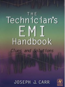 The Technician's EMI Handbook: Clues and Solutions - Joseph J. Carr