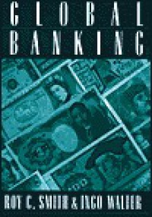 Global Banking - Roy C. Smith, Ingo Walter