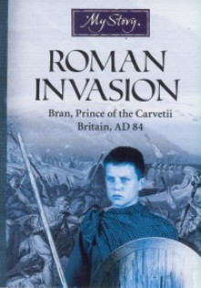 Roman Invasion: Bran, Prince of the Carvetii Britain, 84 AD - Jim Eldridge