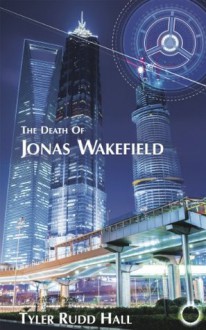 The Death of Jonas Wakefield (King Wakefield) - Tyler Rudd Hall