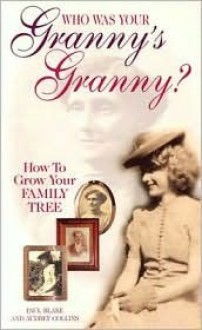 Who Was Your Granny's Granny?: How To Grow Your Family Tree - Paul Blake, Audrey Collins