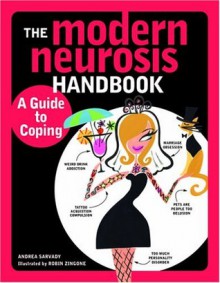 The Modern Neurosis Handbook: A Guide to Coping - Andrea Sarvady, Robin Zingone