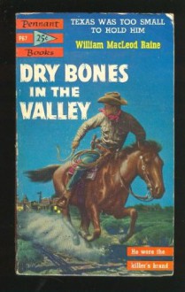 Dry Bones in the Valley - William MacLeod Raine