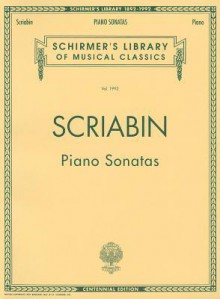 Piano Sonatas - Centennial Edition: Piano Solo - Alexander Scriabin